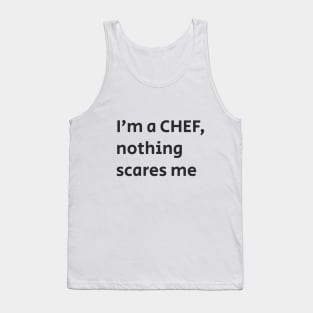 I'm a CHEF, nothing scares me Tank Top